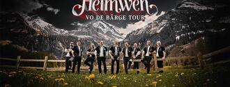 HEIMWEH - Vo de Bärge Tour 2026